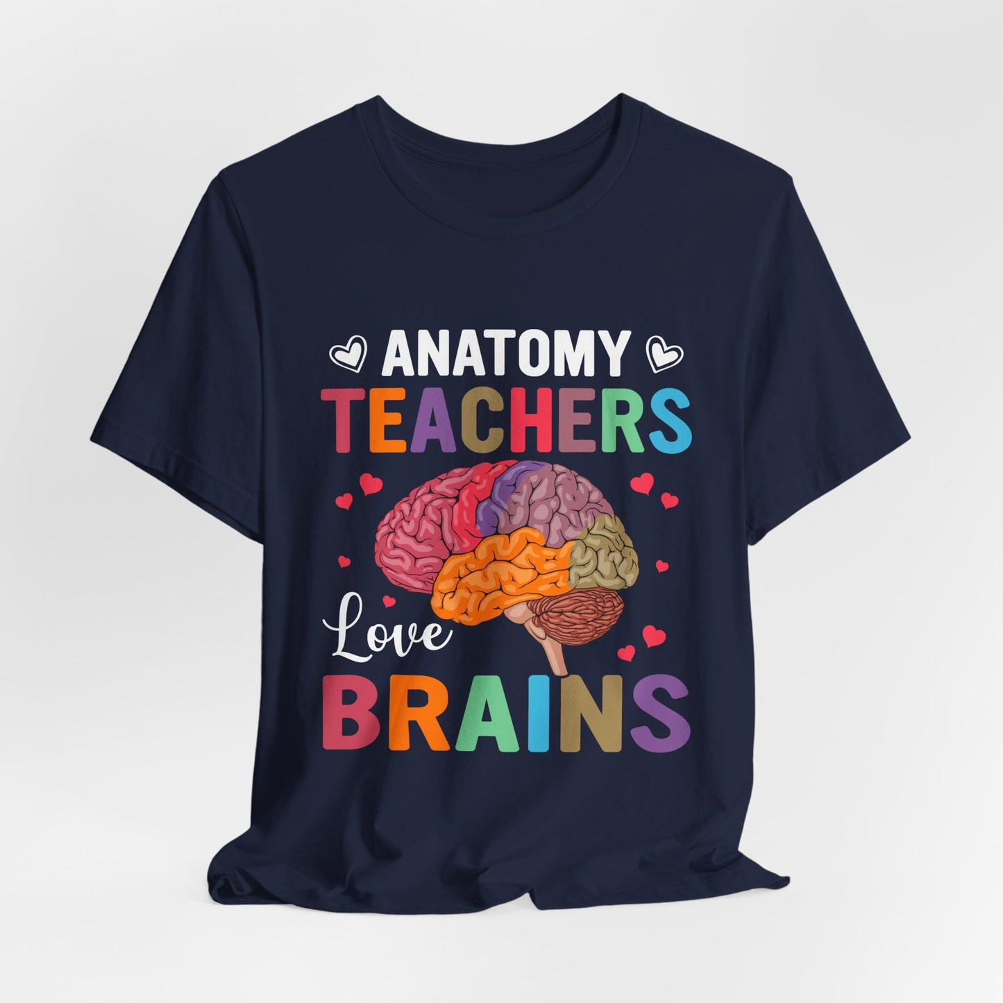Teacher: Anatomy Teachers Love Brains - Unisex Jersey Short Sleeve Tee - 13486