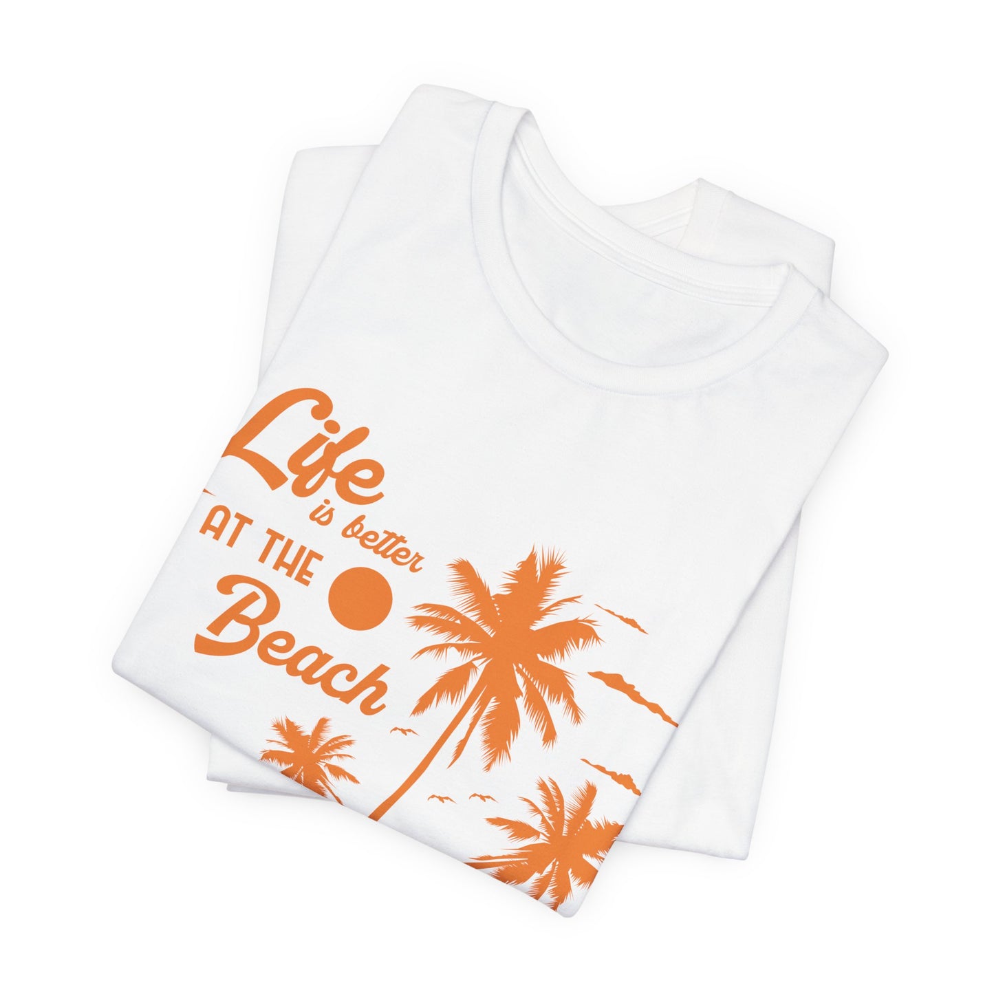 Life Is Better At The Beach - Unisex Jersey Short Sleeve Tee