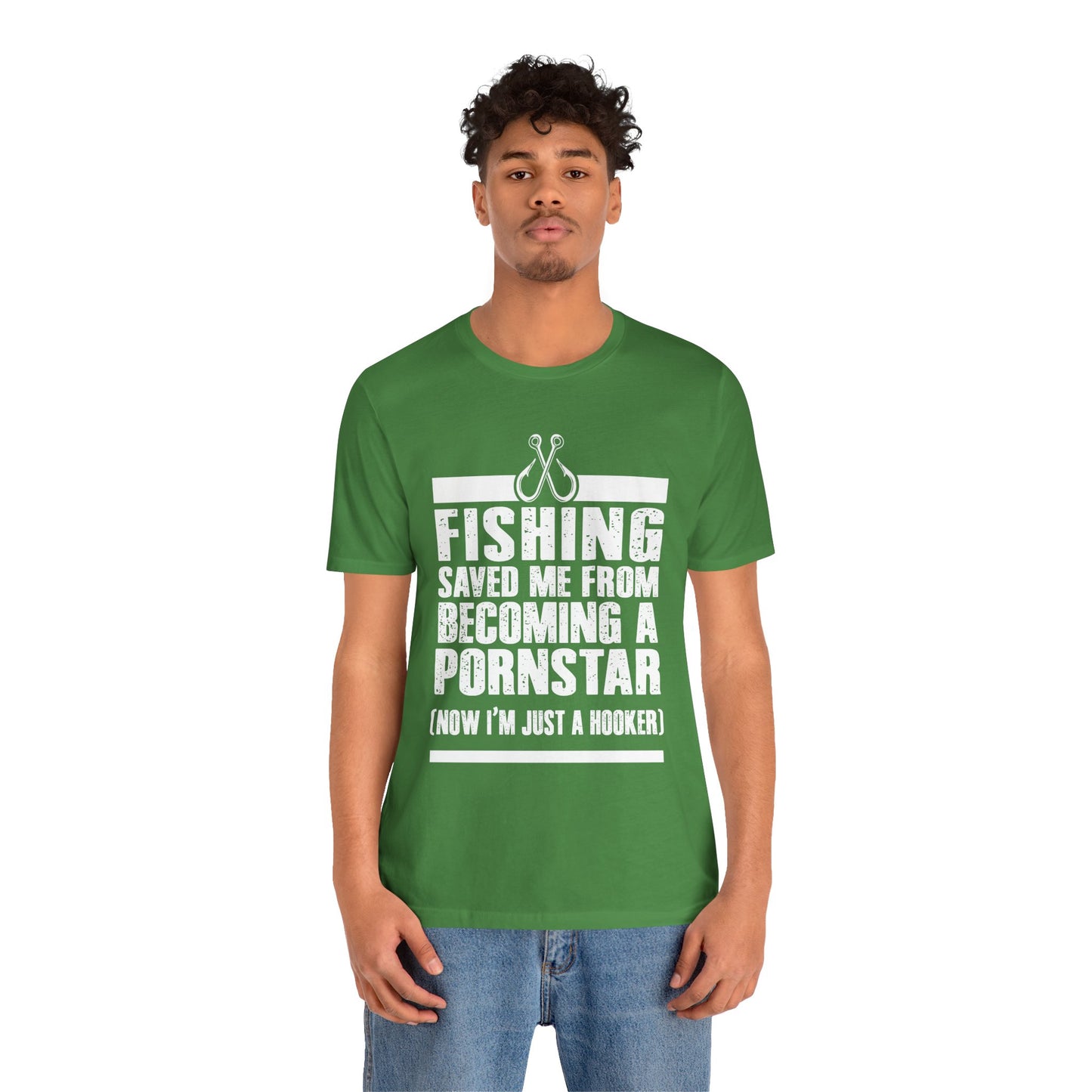Fishing:  Fishing Saved Me From Becoming A Pornstar (Now I'm Just A Hooker) - Unisex Jersey Short Sleeve Tee - 14041