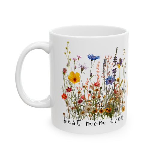 Best Mom Ever, Customized Ceramic Mug, (11oz, 15oz)