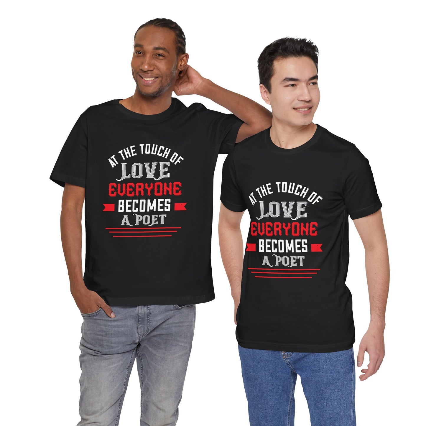 At the Touch of Love, Everyone Becomes a Poet - Unisex Jersey Short Sleeve Tee - 10990