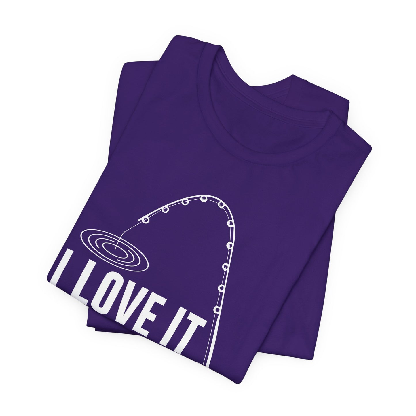I Love It When She Bends Over - Unisex Jersey Short Sleeve Tee - 14045