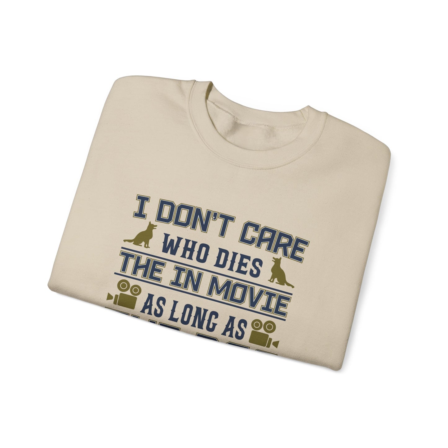 I Don't Care Who Dies In The Movie As Long As The Dog Lives - Unisex Heavy Blend™ Crewneck Sweatshirt