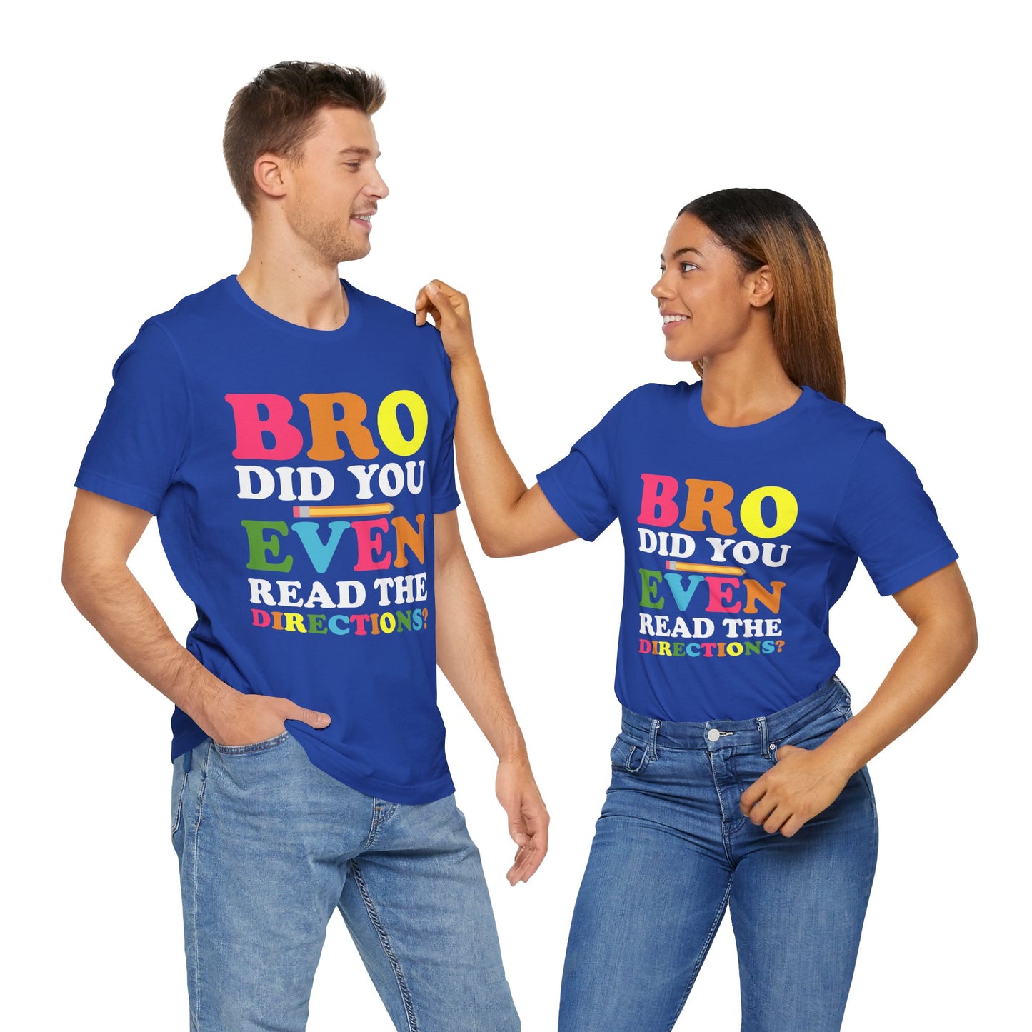 Teacher: Bro, Did You Even Read The Directions? - Unisex Jersey Short Sleeve Tee - 13516