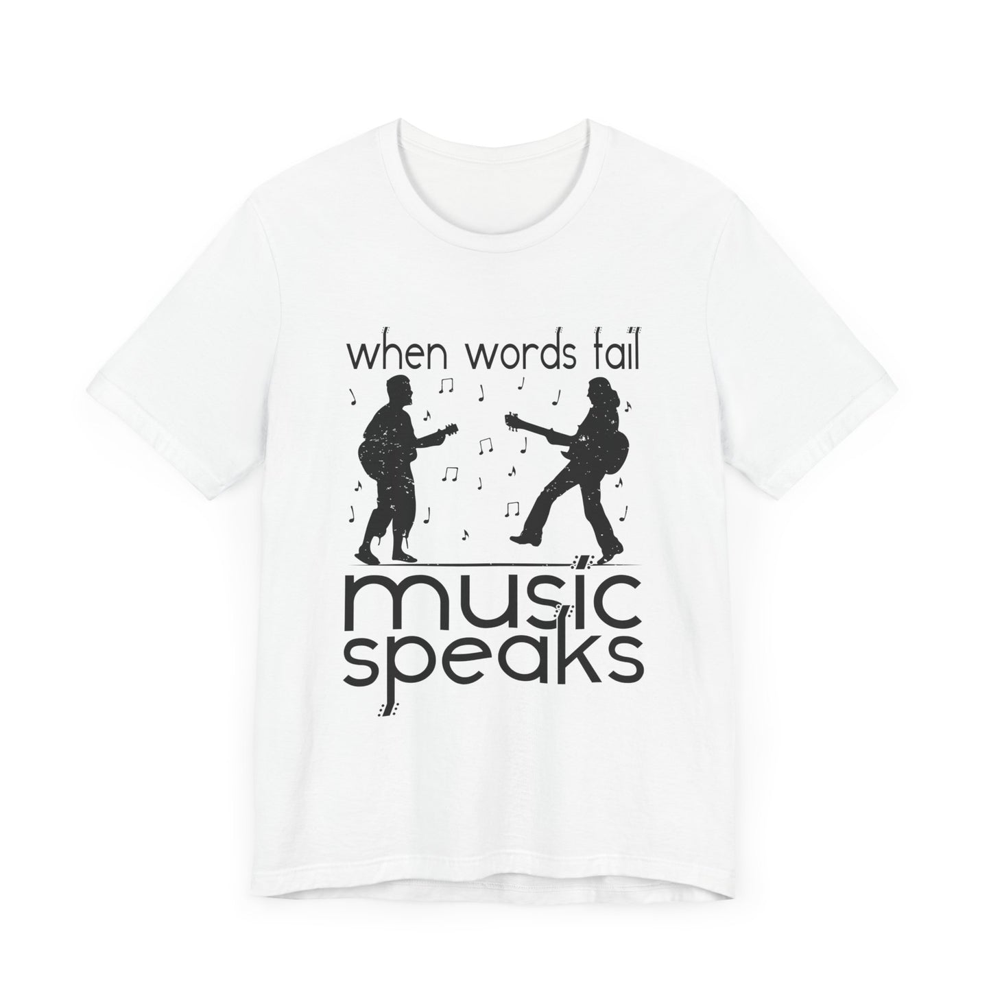 When Words Fail Music Speaks - Unisex Jersey Short Sleeve Tee