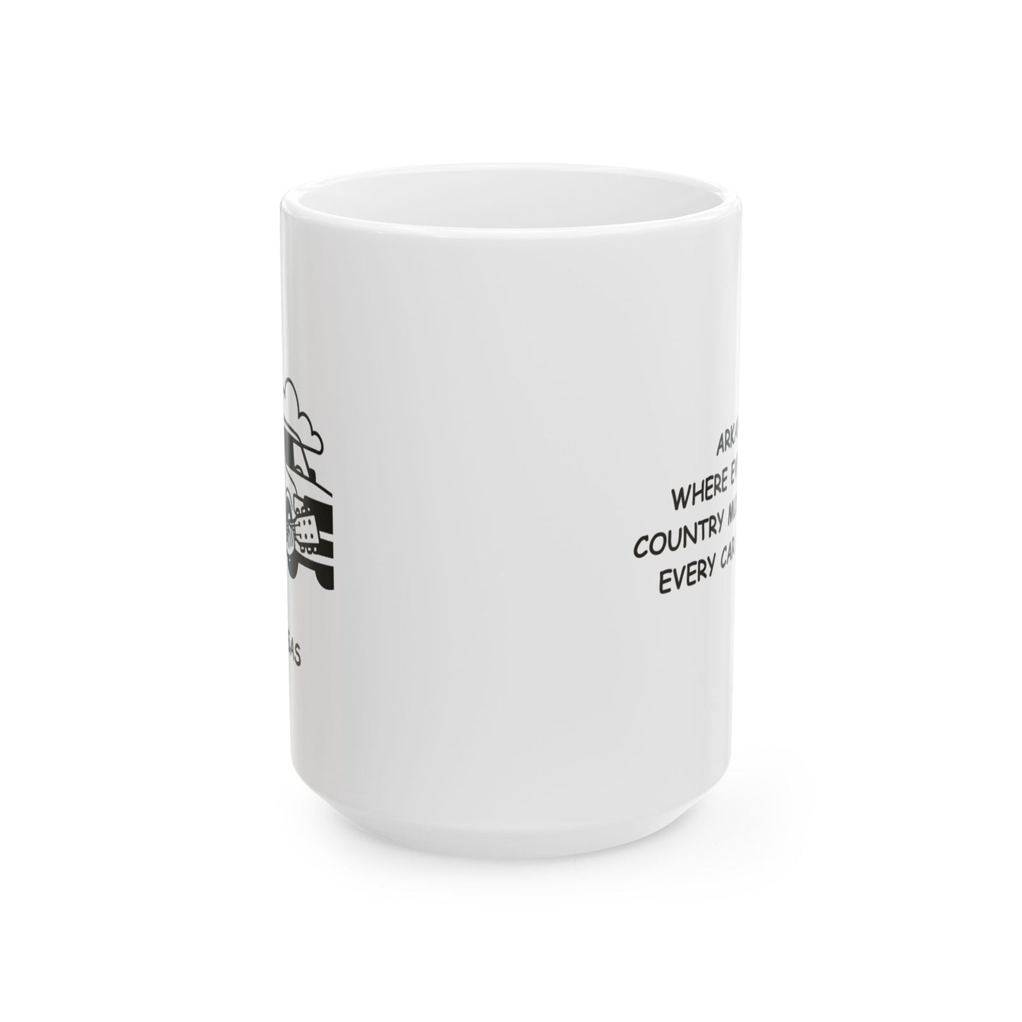 "Arkansas: Where everyone’s a country music star and every car is a truck." Ceramic Coffee Mug - 13327