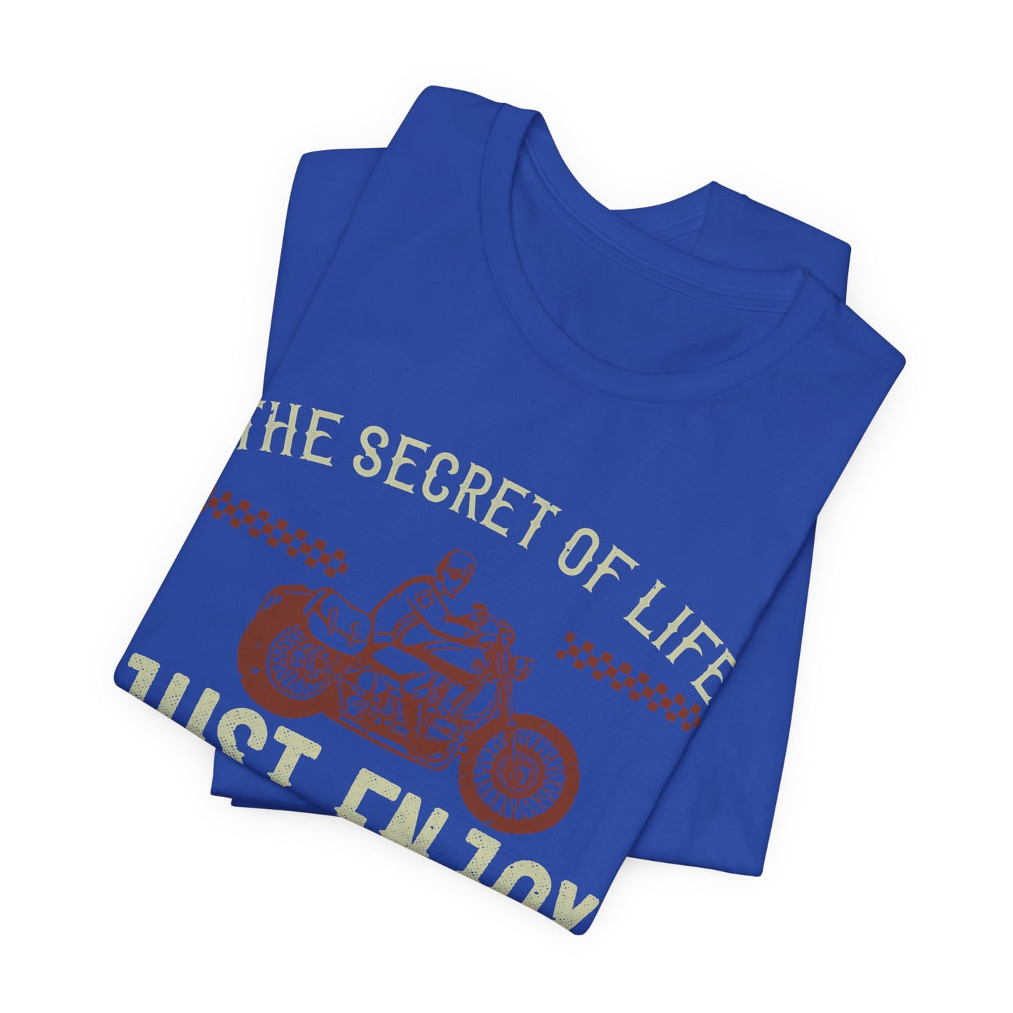 The Secret Life: Just Enjoy the Ride - Unisex Jersey Short Sleeve Tee - 13957