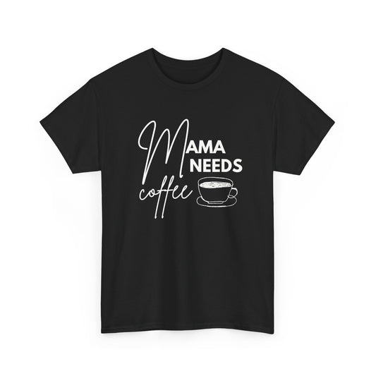 Mama Needs Coffee Shirt – Funny Mother’s Day Gift for Moms - 14877