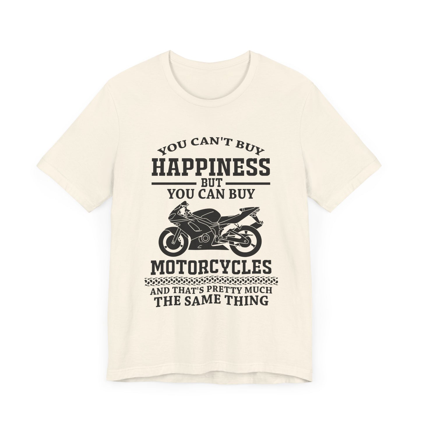 You Can't Buy Happiness But You Can Buy Motorcycles - Unisex Jersey Short Sleeve Tee - 13107