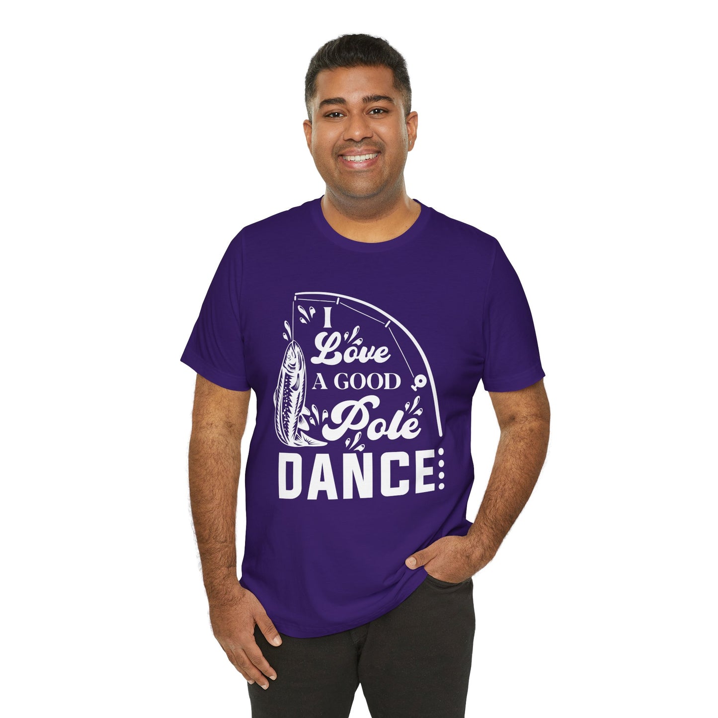 I Love A Good Pole Dance - Unisex Jersey Short Sleeve Tee - 14043