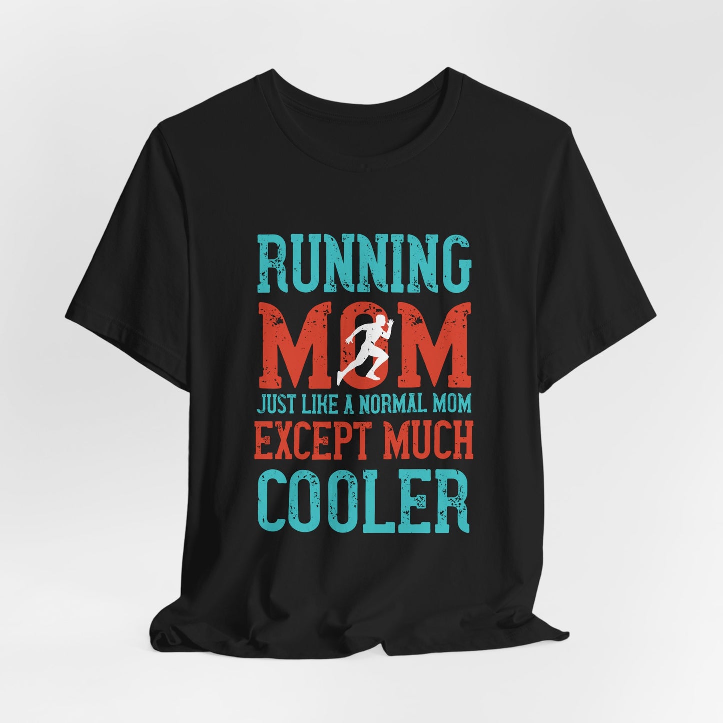 Running Mom Just Like A Normal Mom Except Much Cooler - Unisex Jersey Short Sleeve Tee