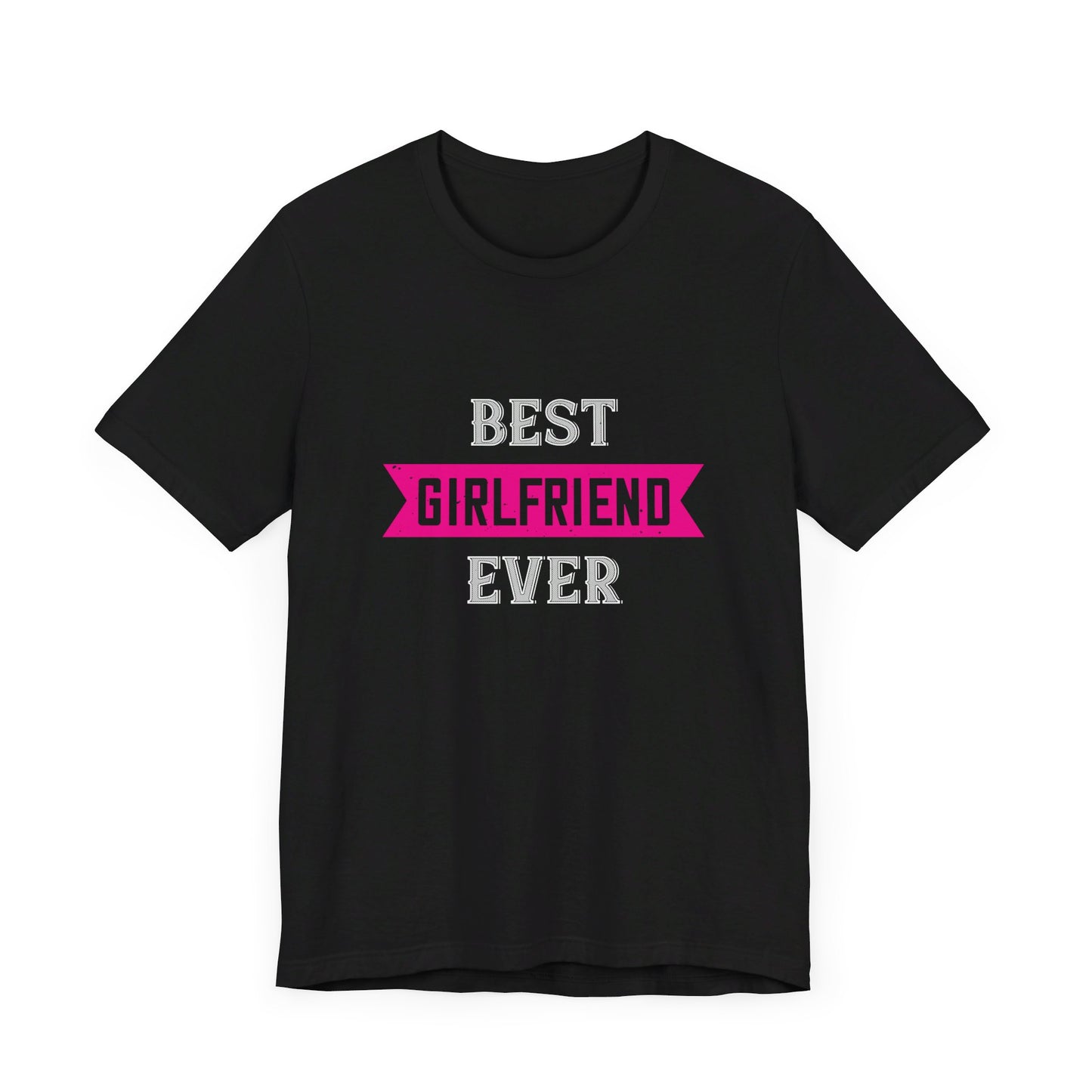 Best Girlfriend Ever - Unisex Jersey Short Sleeve Tee