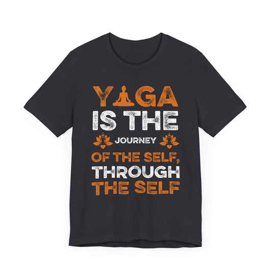 Yoga Is The  Journey Of The Self, Through The Self - Unisex Jersey Short Sleeve Tee - 12198