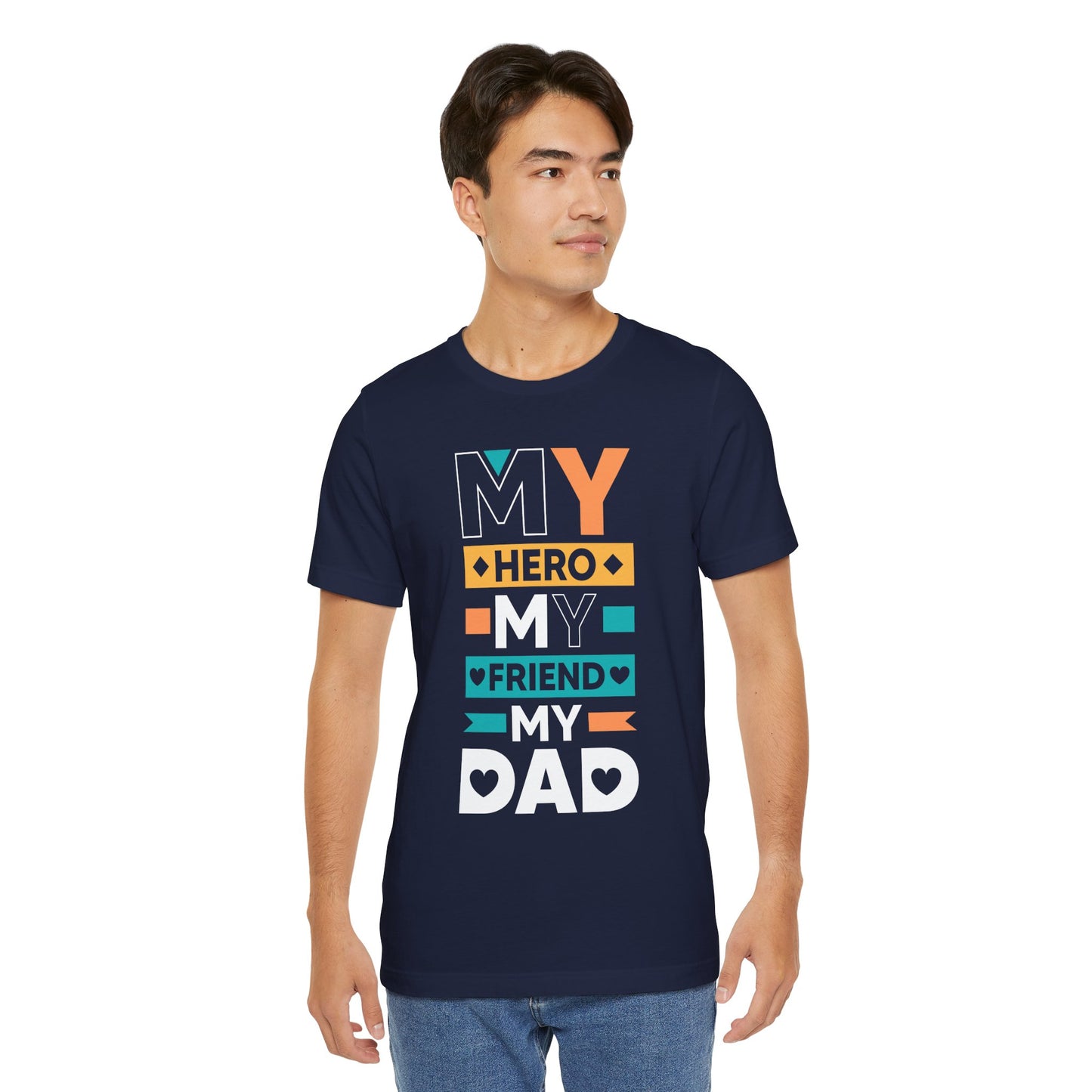 Dad: My Hero, My Friend, My Dad - Unisex Jersey Short Sleeve Tee - 13776