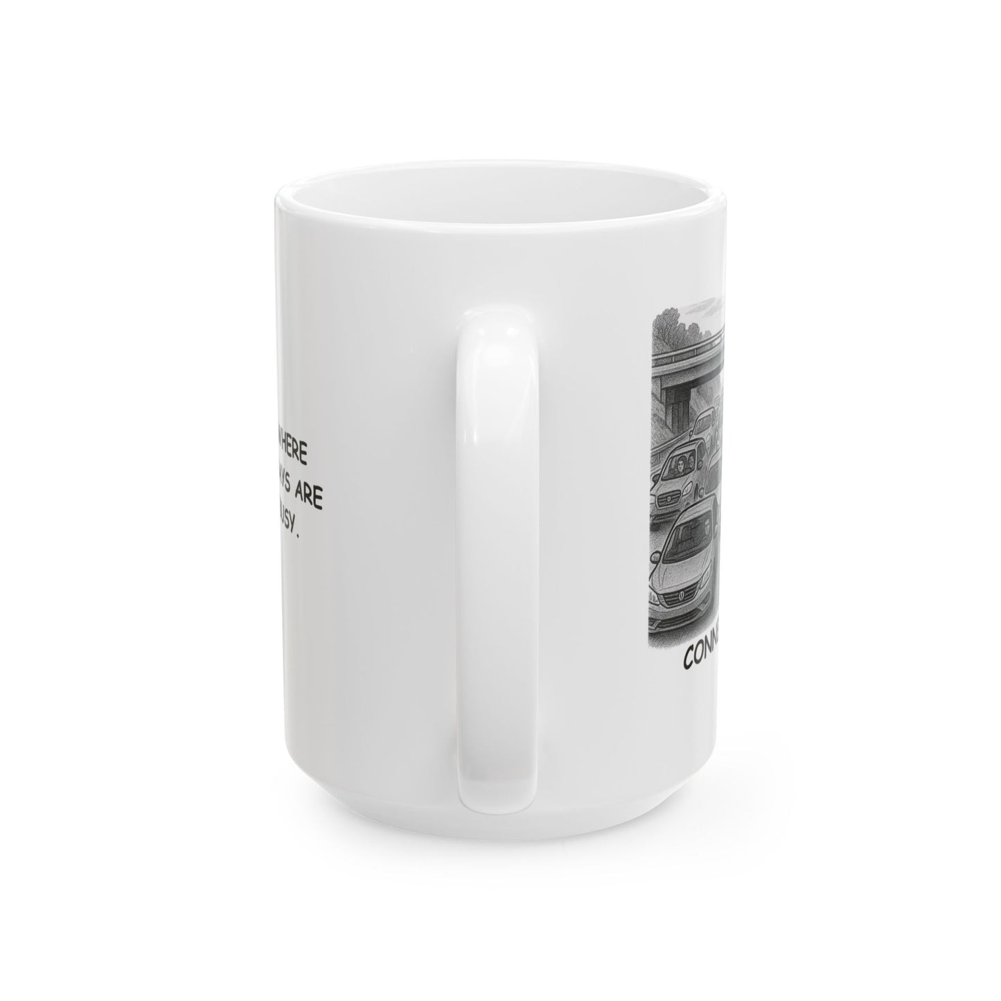 "Connecticut: Where even the highways are 'charmingly busy.'" Ceramic Mug - 13883
