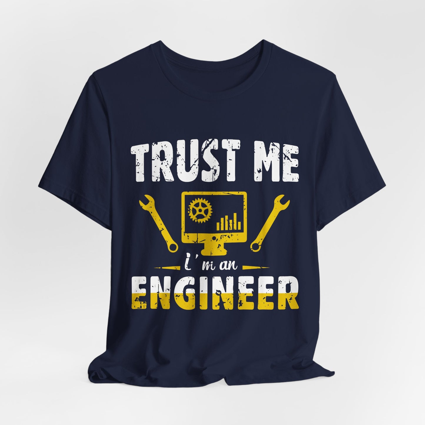 Engineer: Trust Me, I'm An Engineer - Unisex Jersey Short Sleeve Tee - 13565