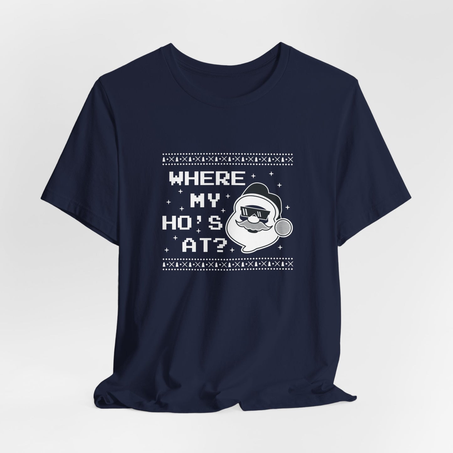 Christmas: Where My Ho's At? - Unisex Jersey Short Sleeve Tee