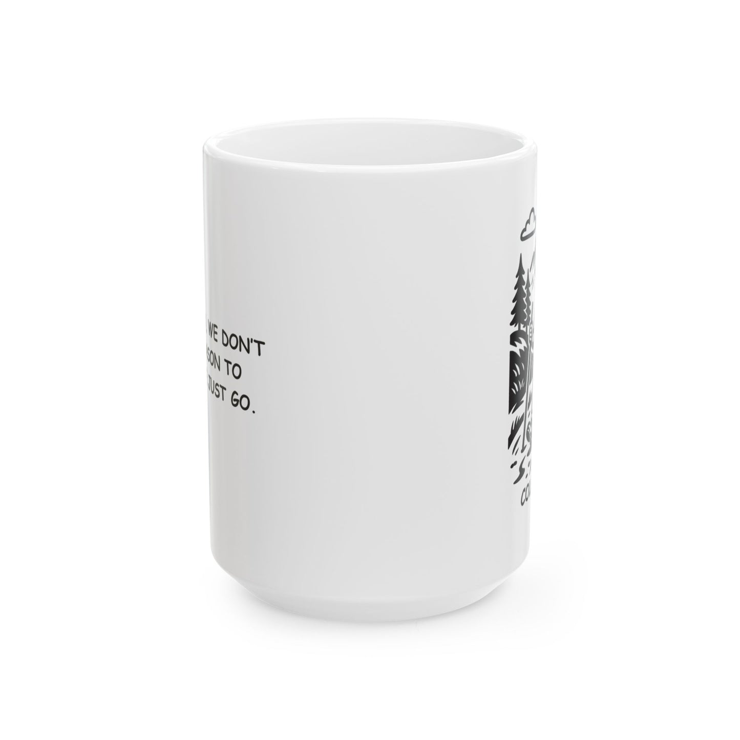 "In Colorado, we don’t need a reason to explore. We just go." Ceramic Mug - 13522