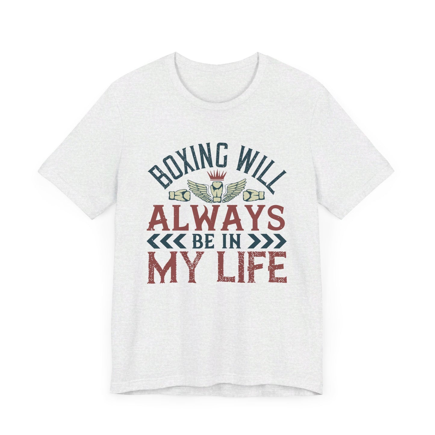 Boxing Will Always Be in My Life - Unisex Jersey Short Sleeve Tee