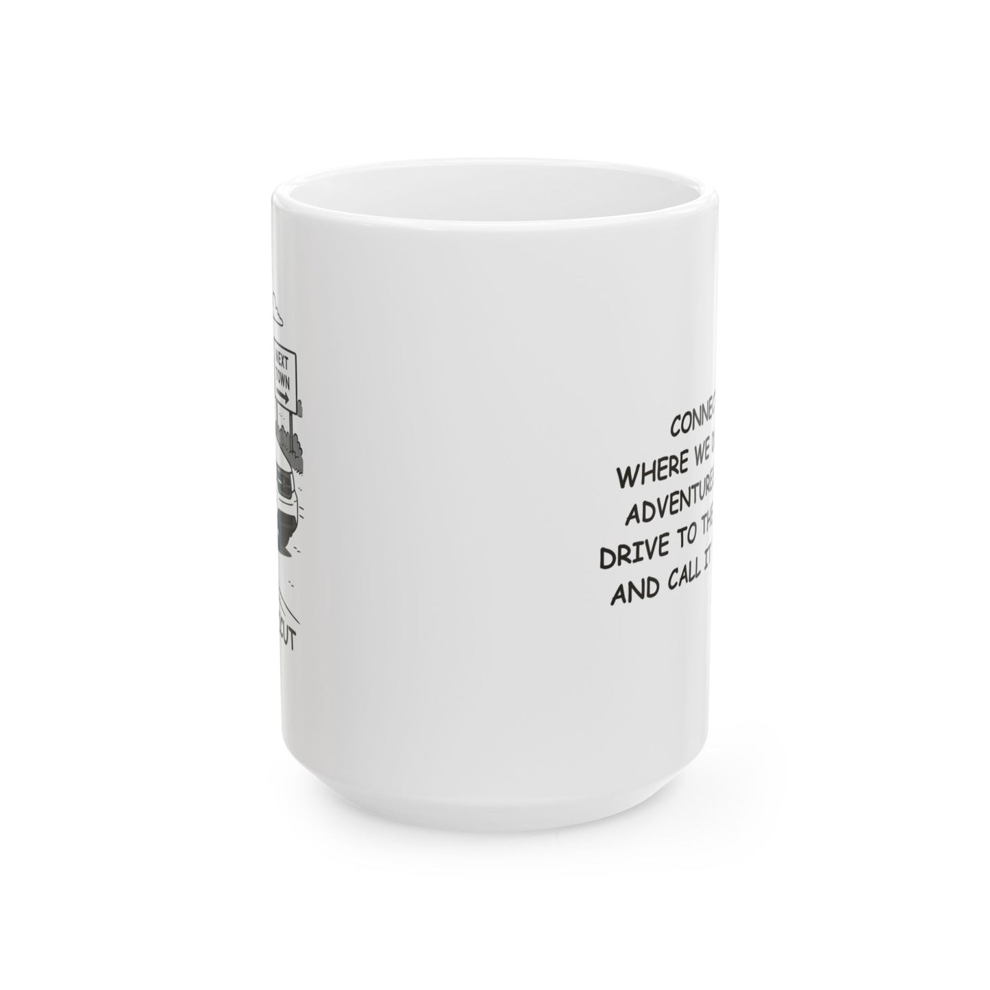 "Connecticut: Where we don’t go on adventures, we just drive to the next town and call it ‘exploring.’" Ceramic Mug - 13871