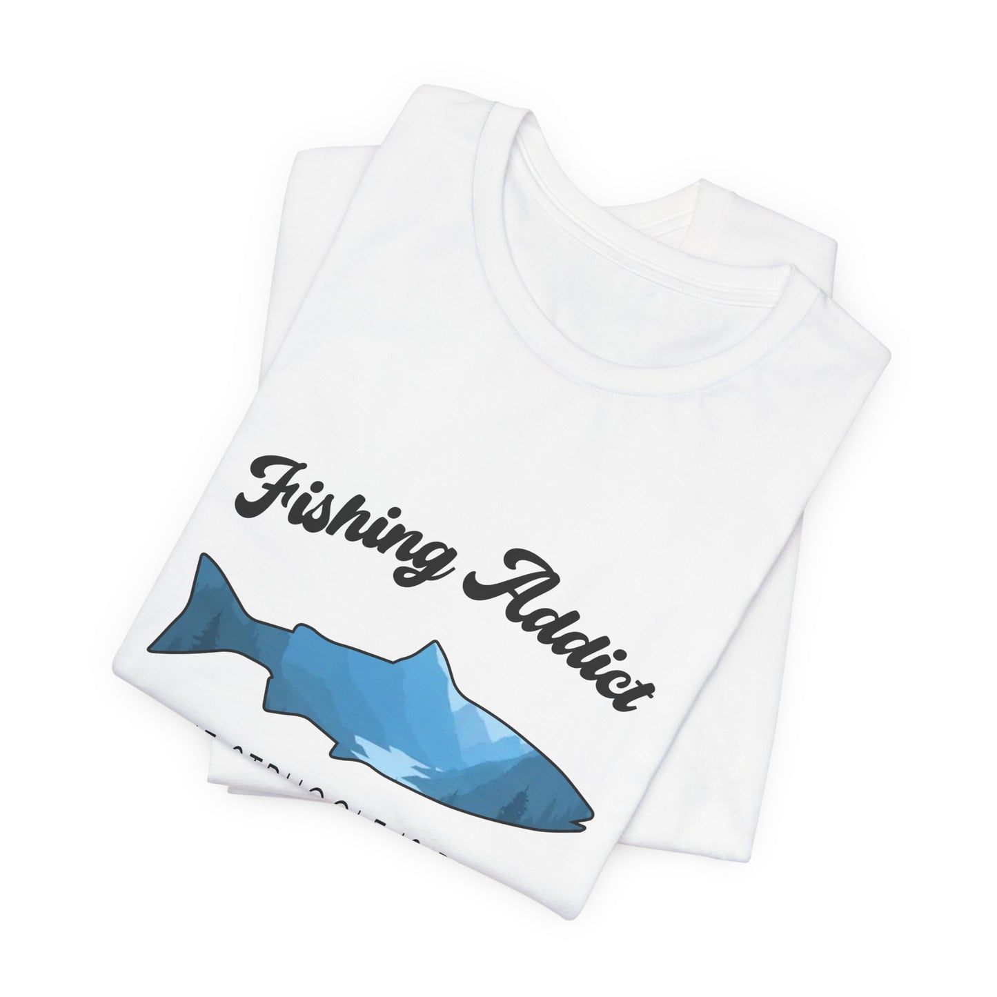 Fishing Is Addict, The Struggle Is Reel - Unisex Jersey Short Sleeve Tee