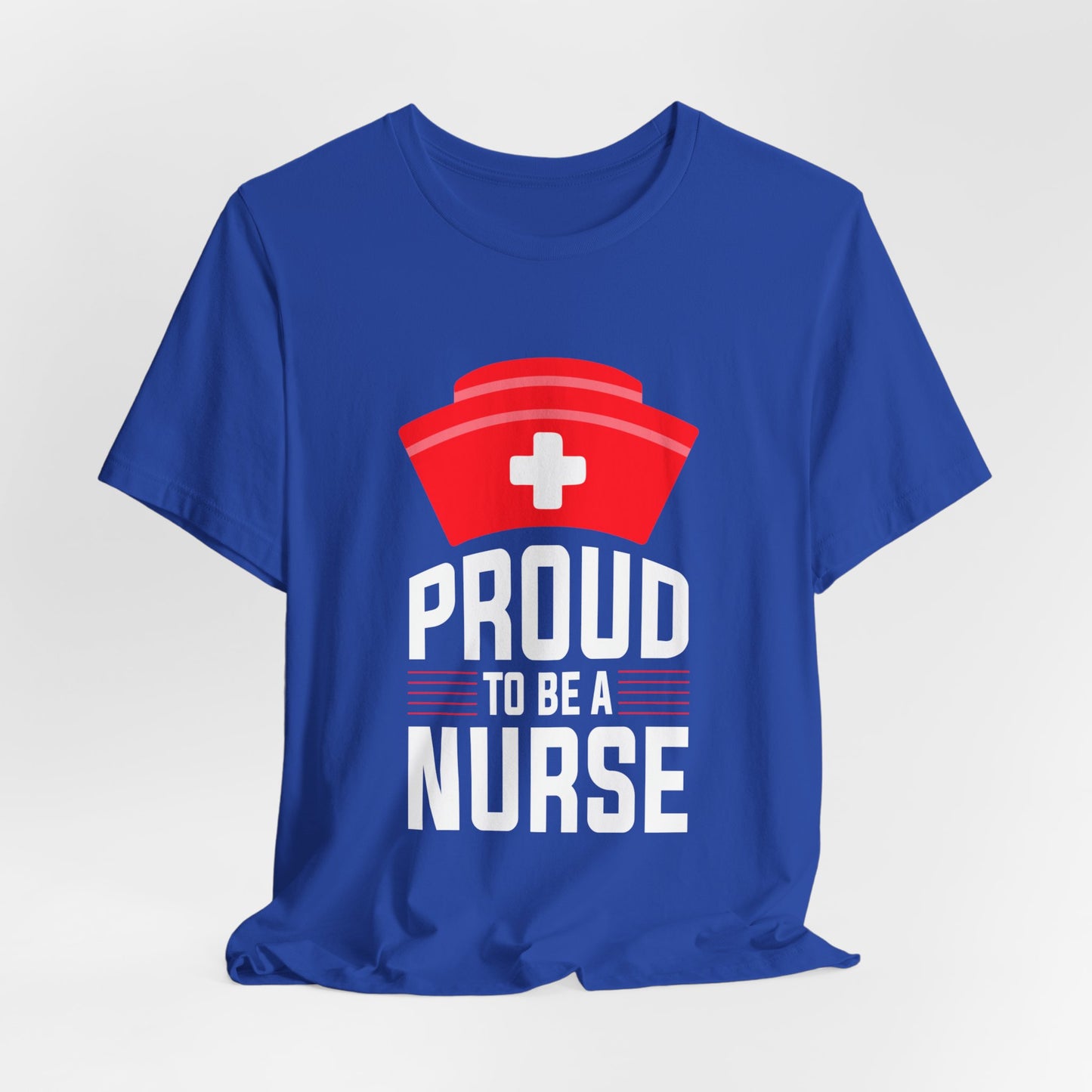 Proud To Be A Nurse - Unisex Jersey Short Sleeve Tee