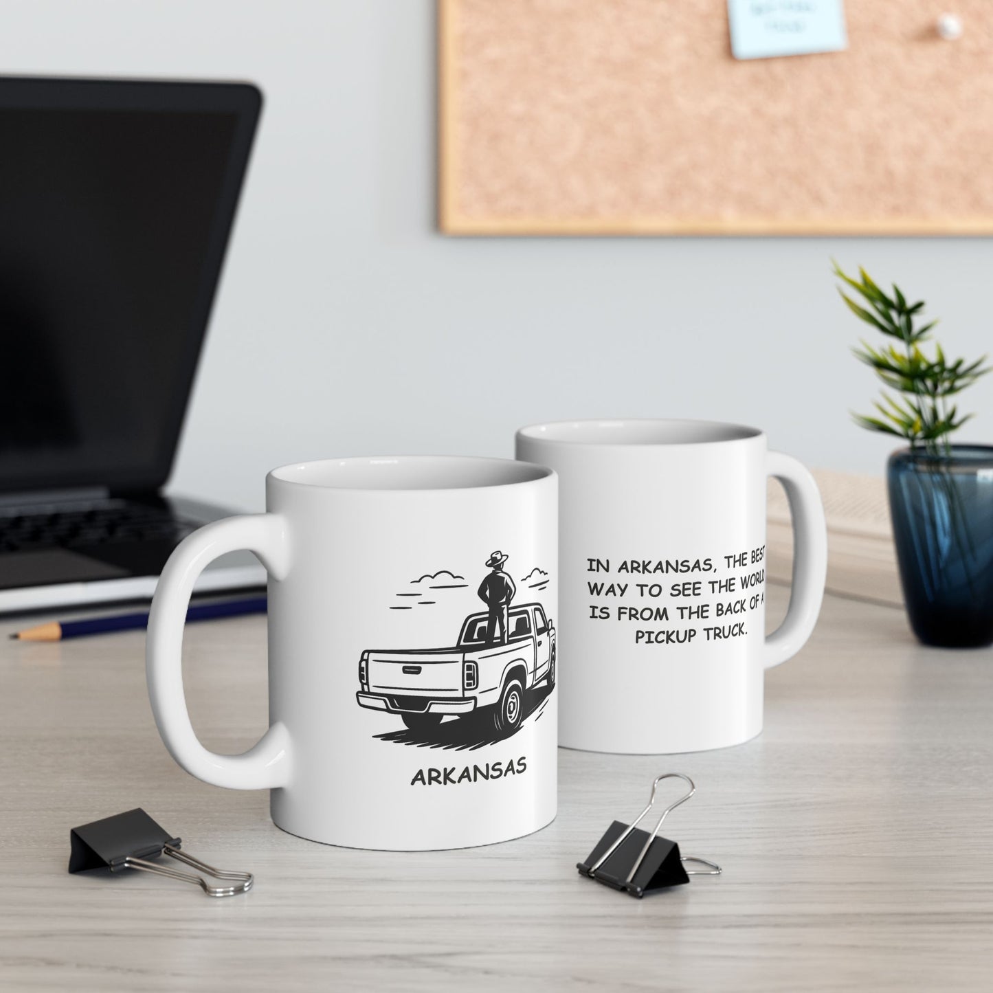 "In Arkansas, the best way to see the world is from the back of a pickup truck." Ceramic Mug - 13370
