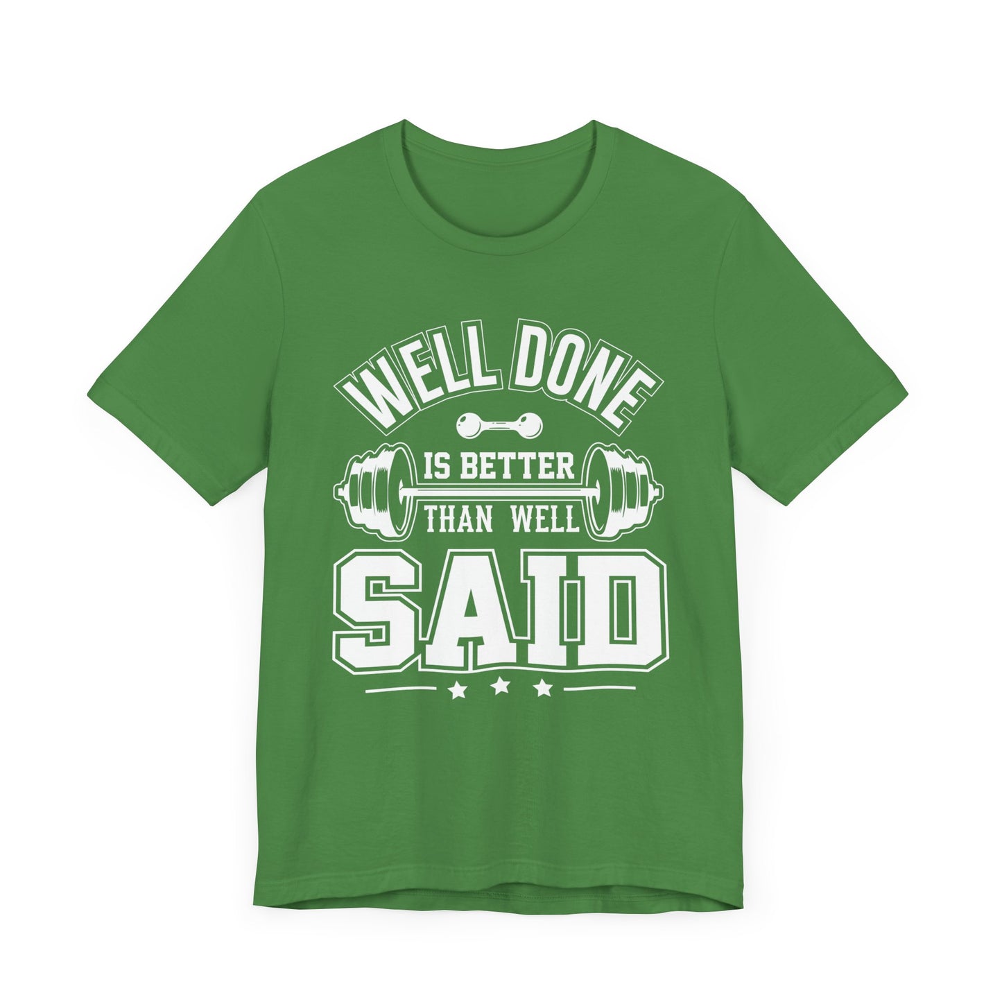 Gym: Well Done Is Better Than Well Said - Unisex Jersey Short Sleeve Tee