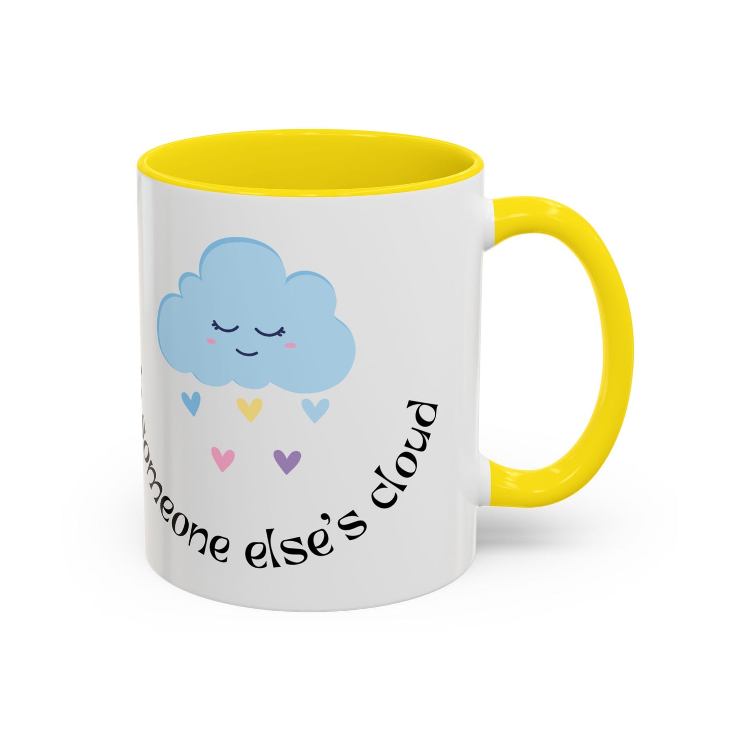 Be A Beautiful Rainbow in Someone Else's Cloud - Accent Coffee Mug (11, 15oz) - 11049