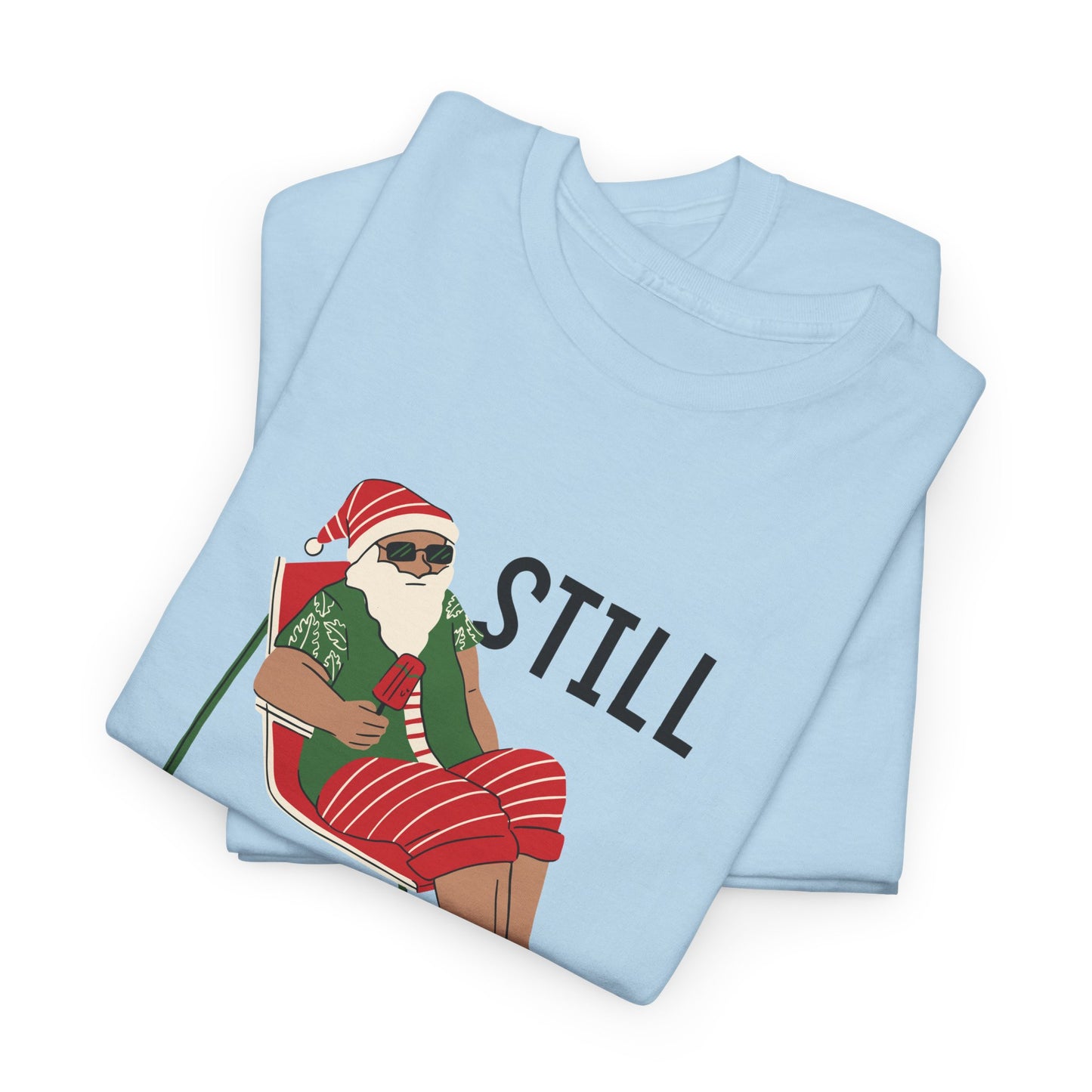 Santa, Still Believing - Unisex Heavy Cotton Tee