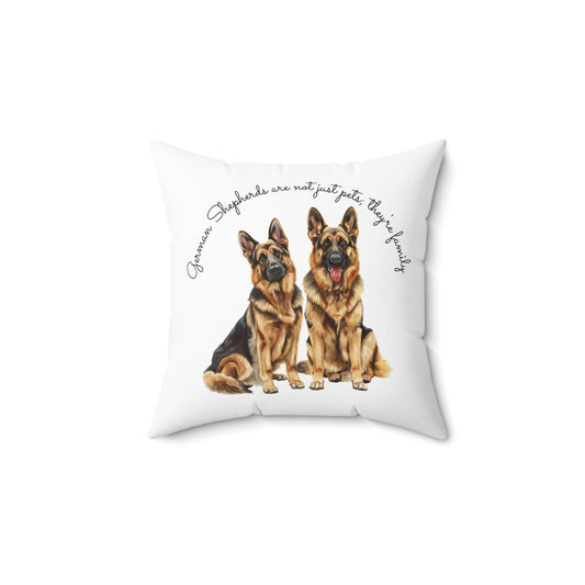 German Shepherds are Not Just Pets; They're Family - Spun Polyester Square Pillow - 10499