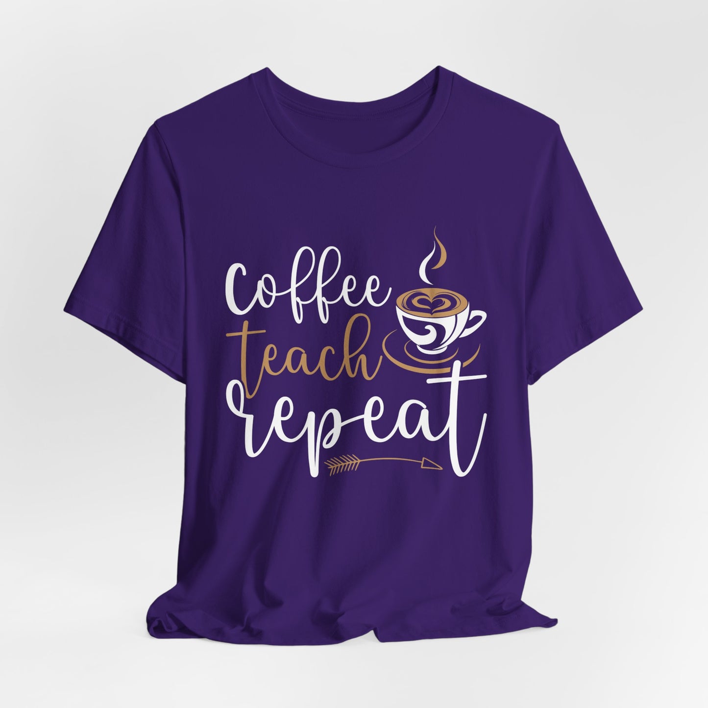 Teacher: Coffee Teach Repeat - Unisex Jersey Short Sleeve Tee