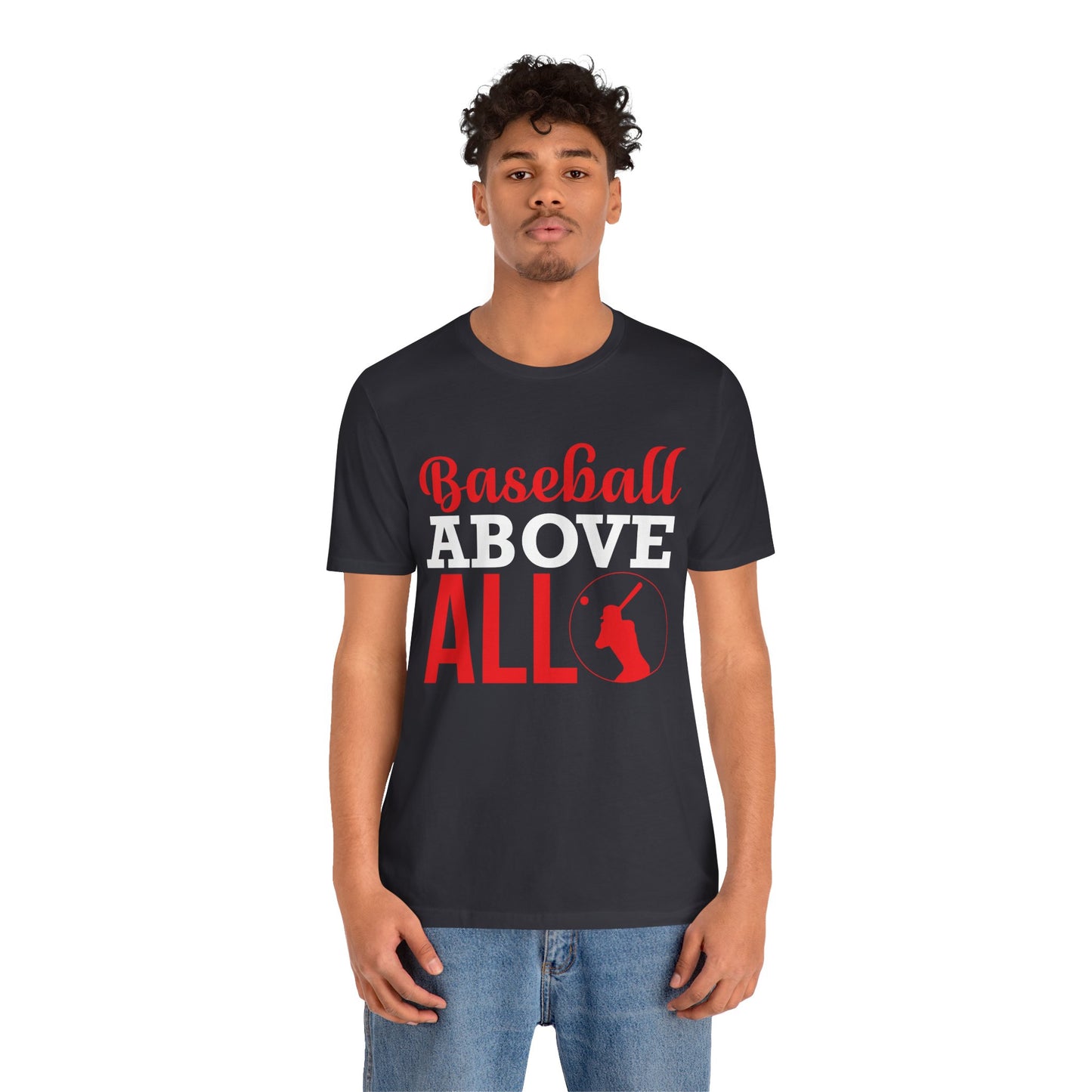 Baseball:  Baseball Above All - Unisex Jersey Short Sleeve Tee - 13916