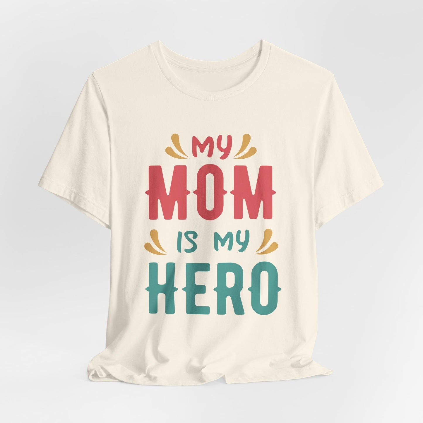 My Mom Is My Hero - Unisex Jersey Short Sleeve Tee - 13064