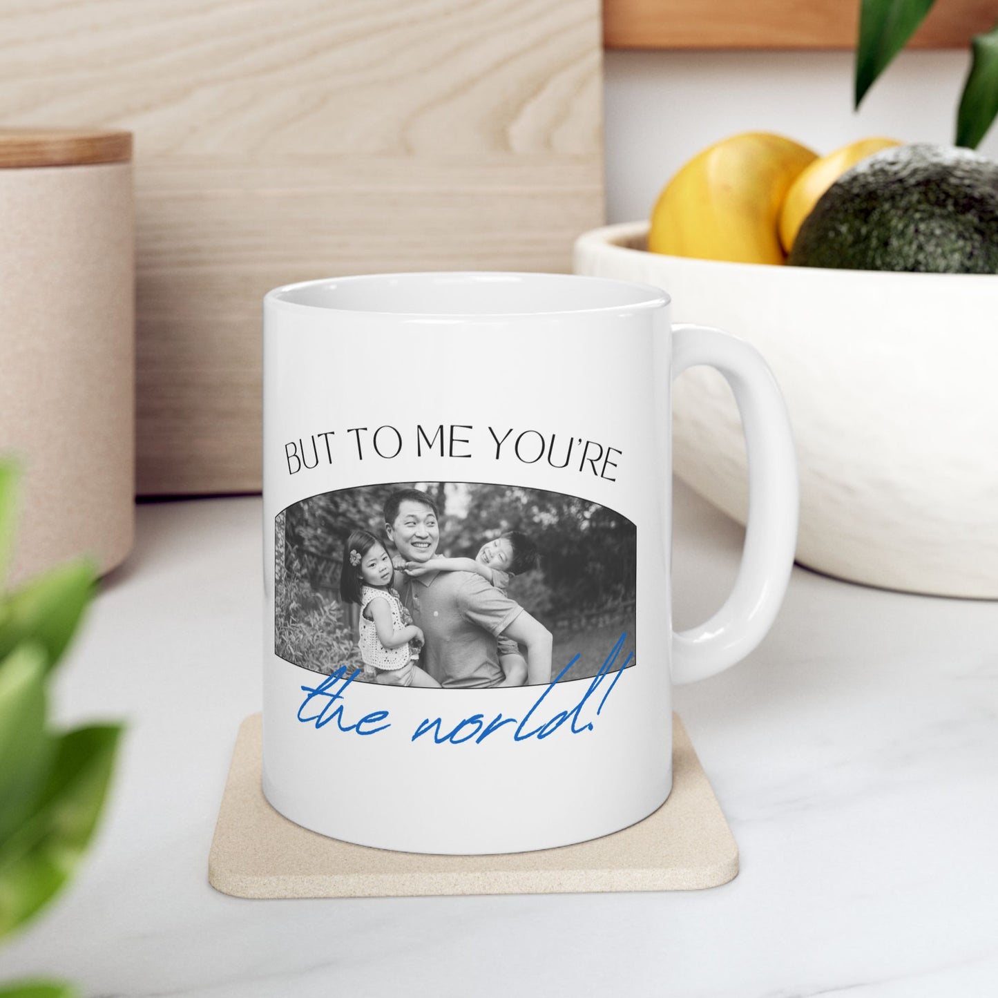 "To the World Yoy're a Dad, But to Me You're the World" Ceramic Mug  - 12903