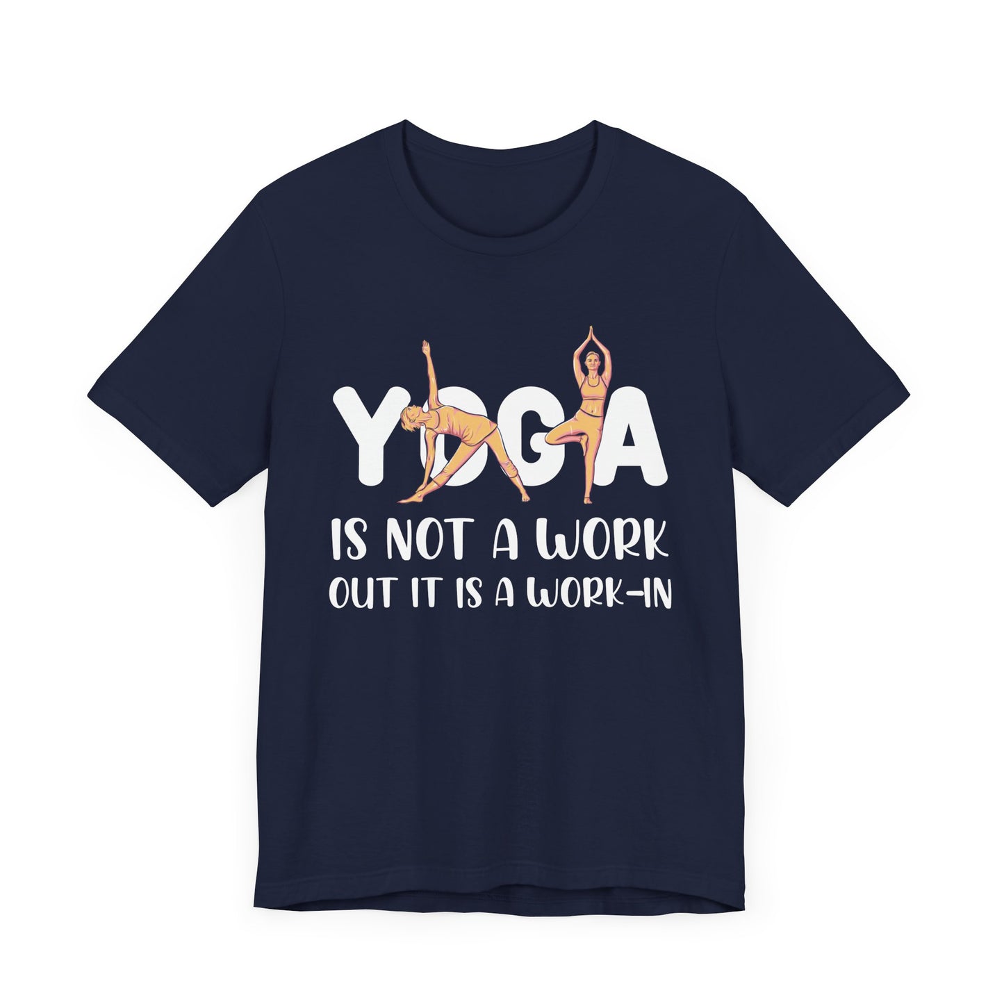 Yoga Is Not A Work-out, It Is A Work-in - Unisex Jersey Short Sleeve Tee - 12077