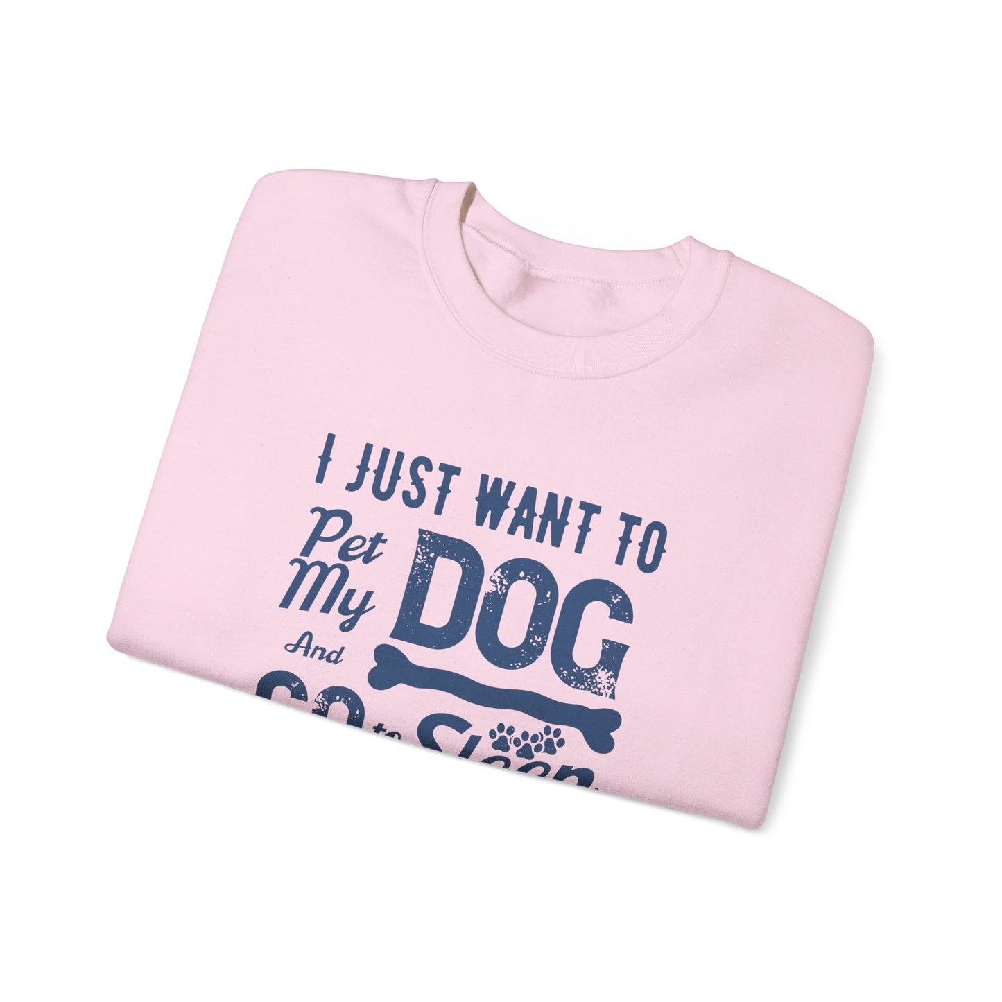 I Just Want to Pet My Dog and Go to Sleep - Unisex Heavy Blend™ Crewneck Sweatshirt