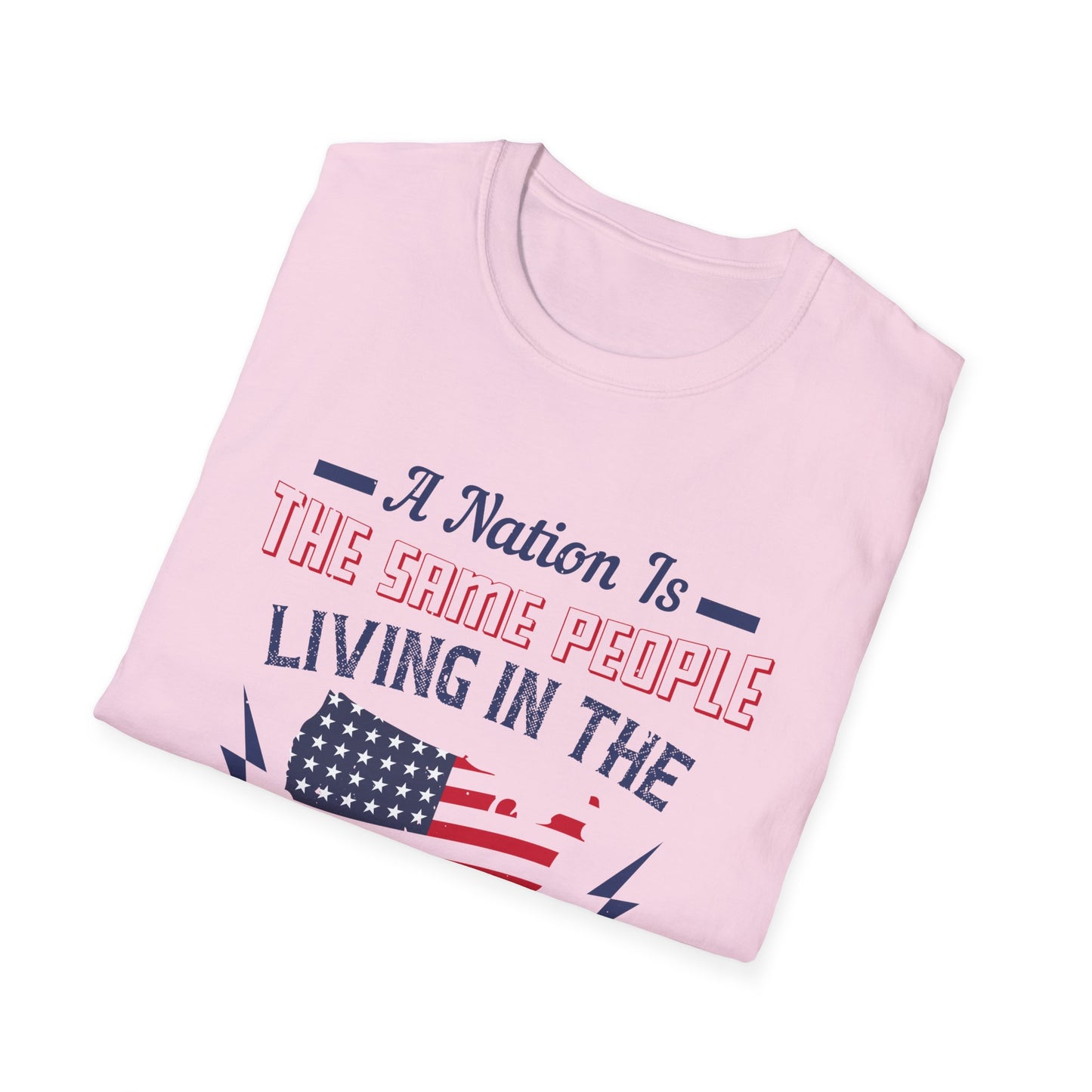 Patriotic Unisex T-Shirt - 'A Nation Is The Same People Living In The Same Place' - Ideal for Holidays, Celebrations, and Everyday Wear - 13791