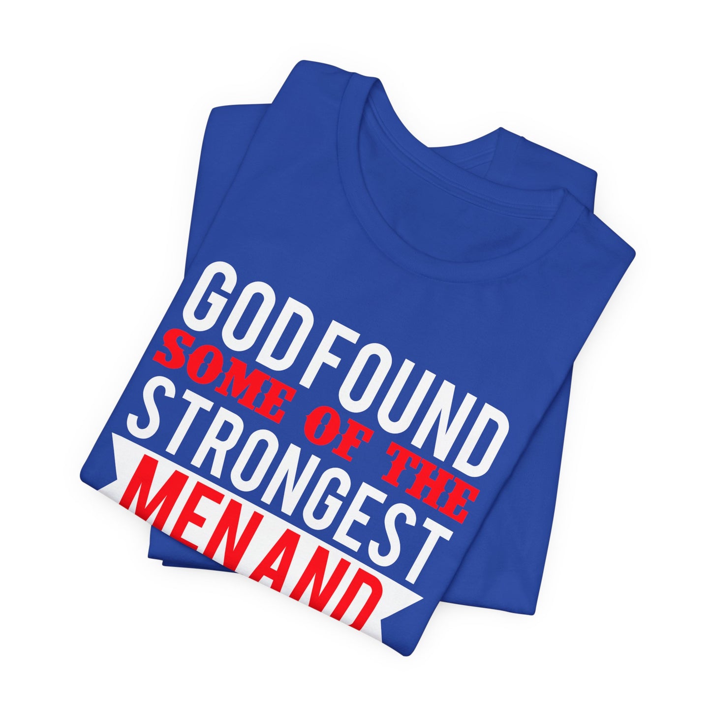 God Found Some Of The Strongest Men And Make Them Biomedical Engineers - Unisex Jersey Short Sleeve Tee - 13684