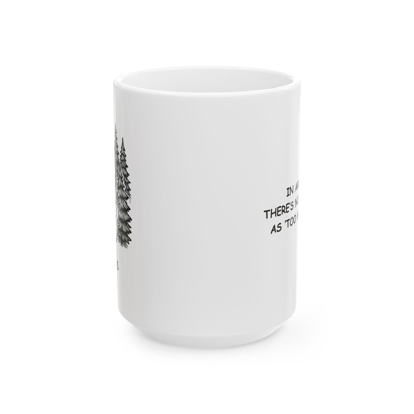 "In Arkansas, there’s no such thing as ‘too many trees.’" Ceramic Mug - 13310