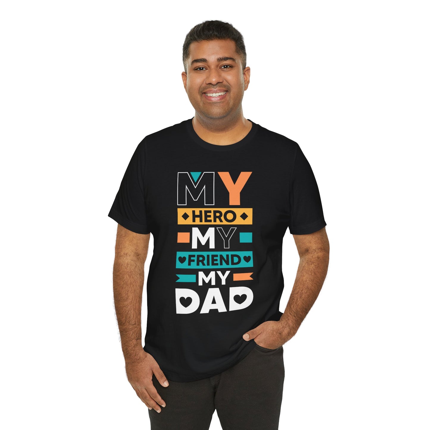Dad: My Hero, My Friend, My Dad - Unisex Jersey Short Sleeve Tee - 13776