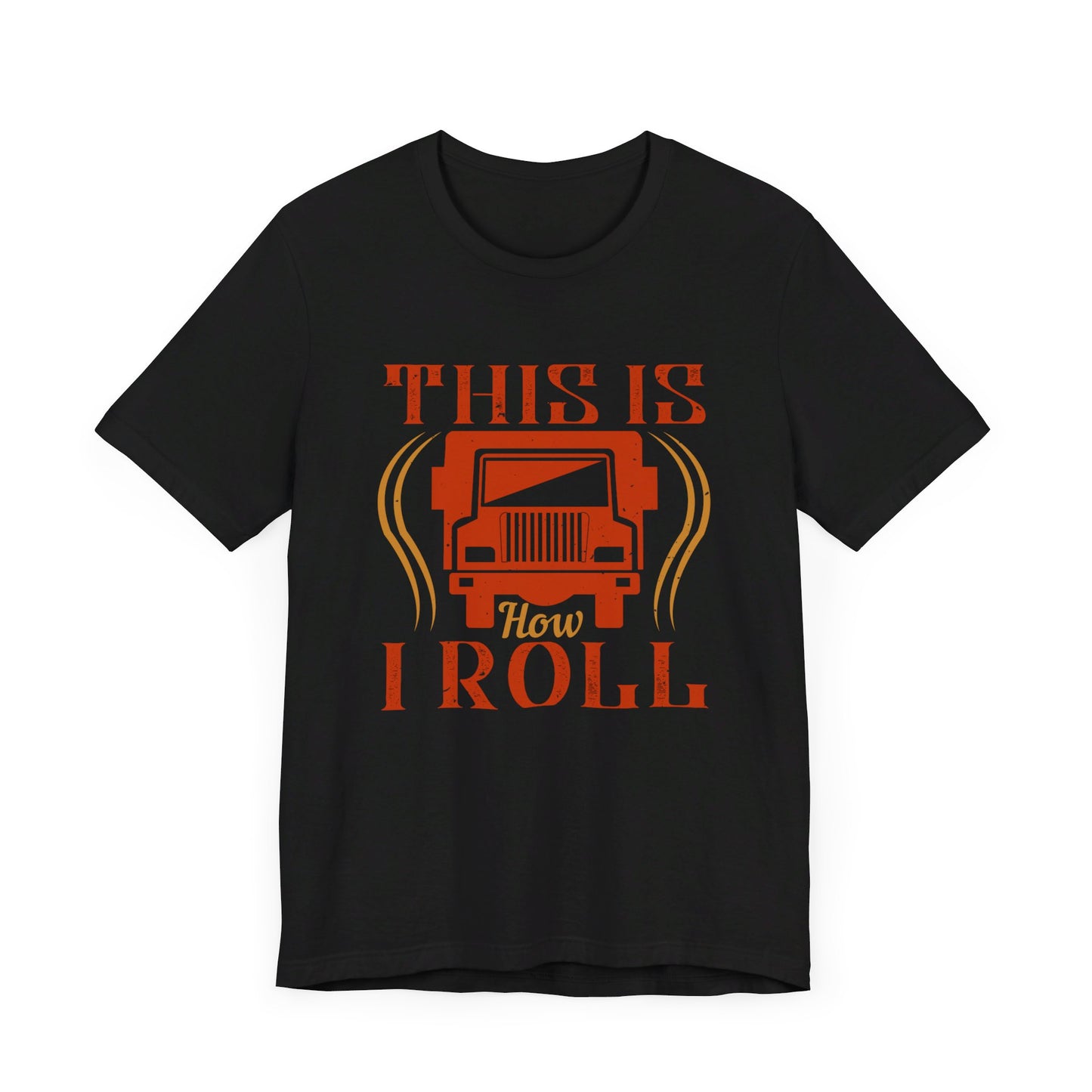 This Is How I Roll - Unisex Jersey Short Sleeve Tee