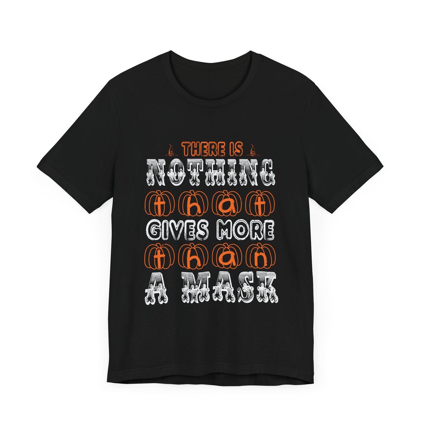 There Is Nothing That Gives More Than a Mask - Unisex Jersey Short Sleeve Tee - 12518