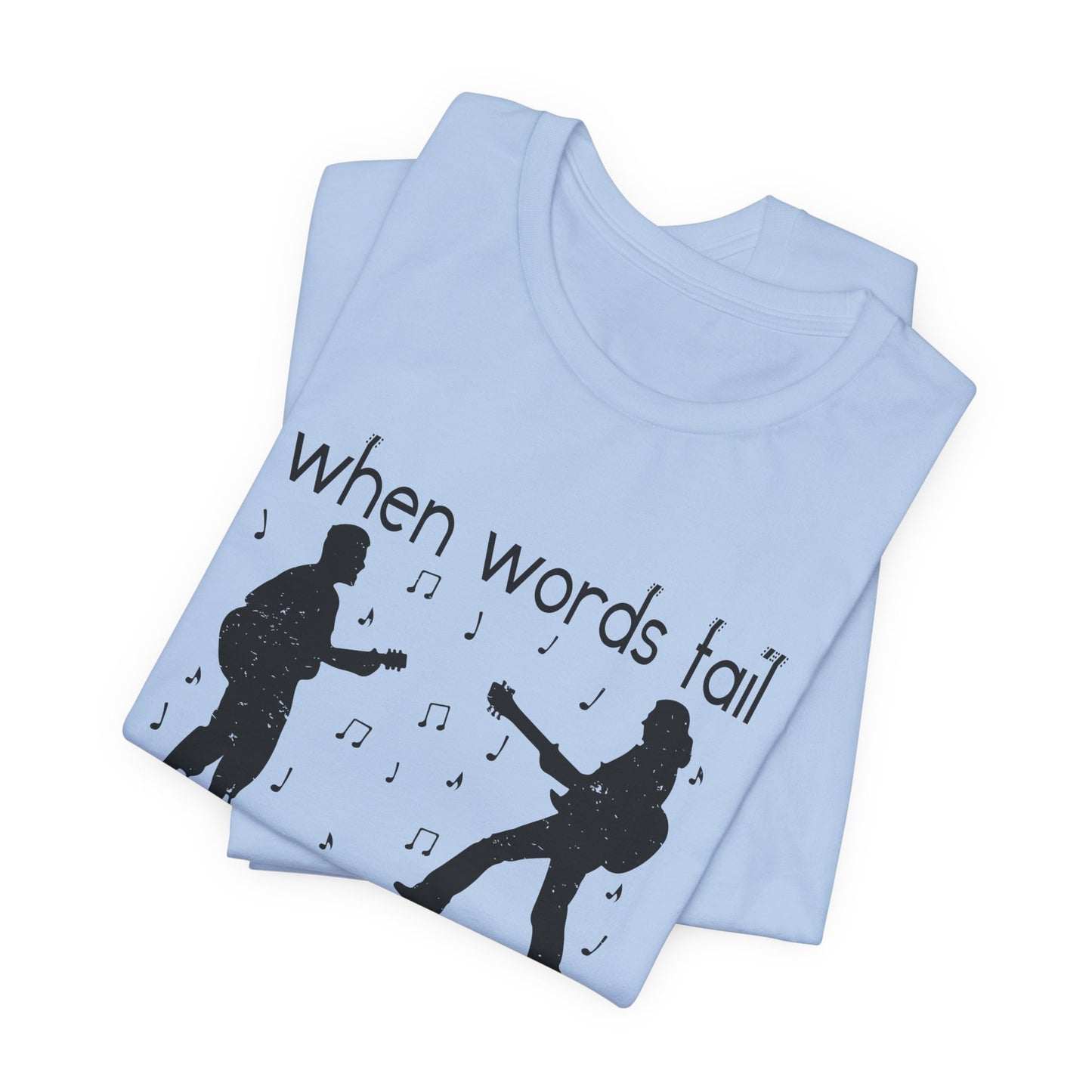 When Words Fail Music Speaks - Unisex Jersey Short Sleeve Tee