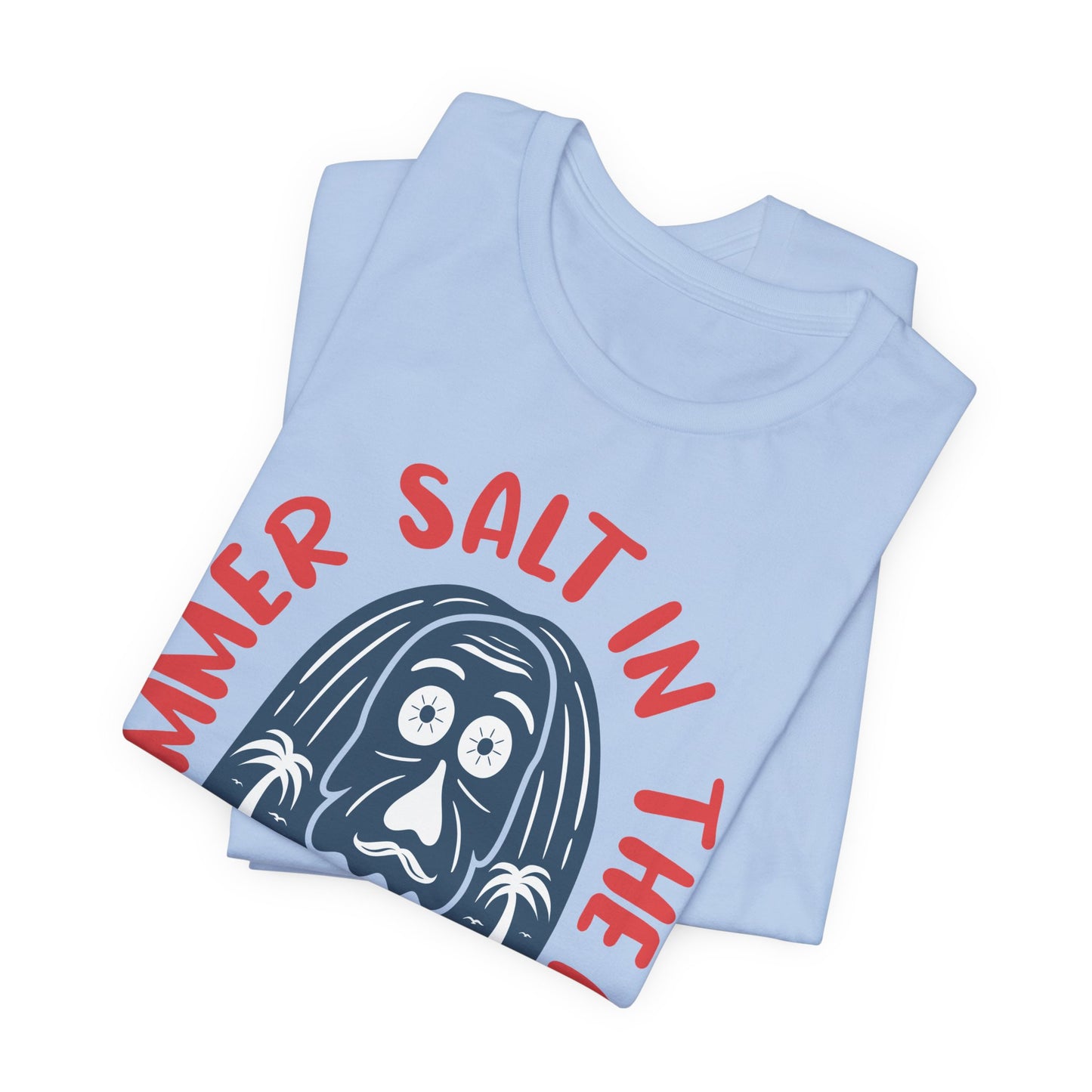 Salt In The Air, Sand In My Hair - Unisex Jersey Short Sleeve Tee - 13111
