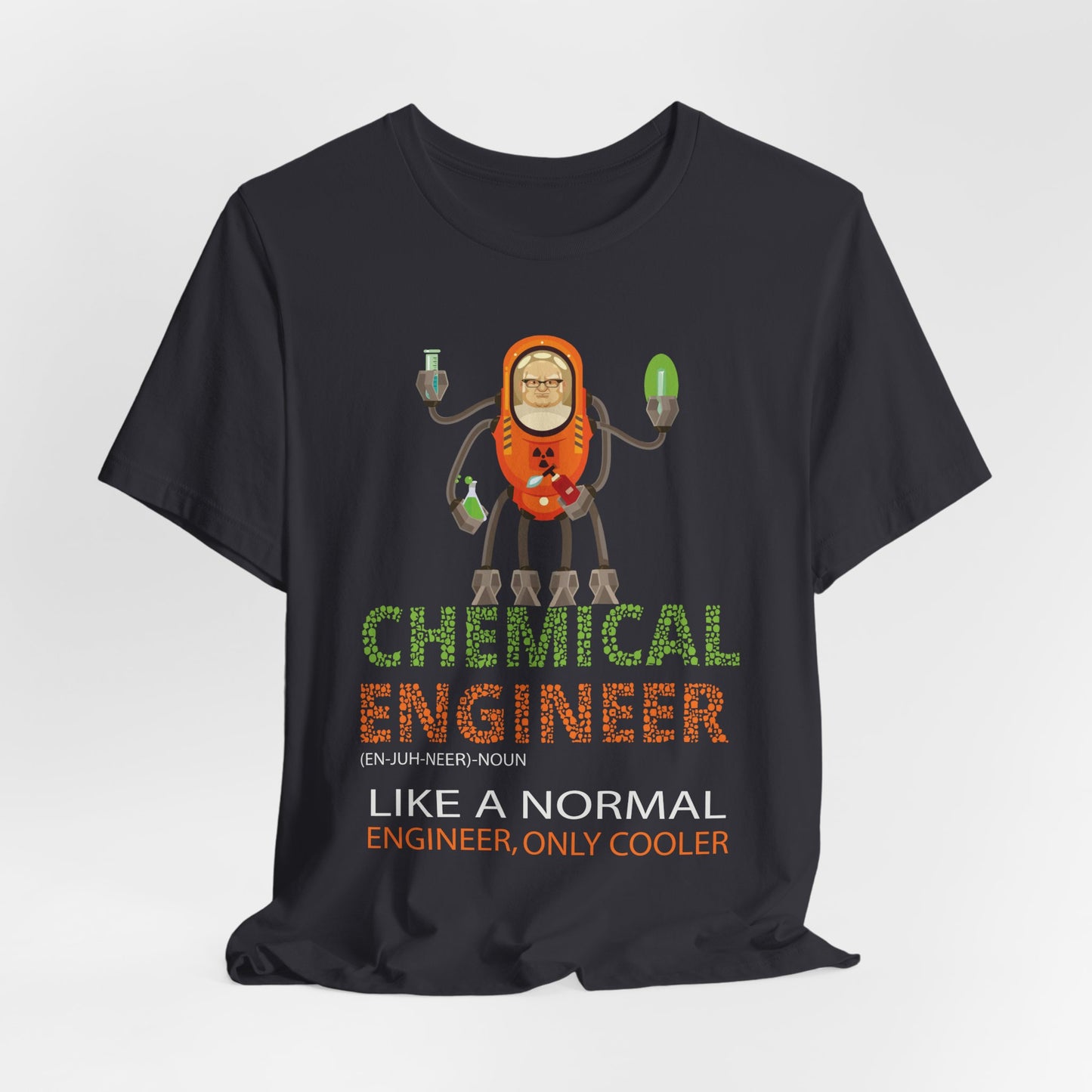 Chemical Engineer, Like A Normal Engineer, Only Cooler - Unisex Jersey Short Sleeve Tee - 13613