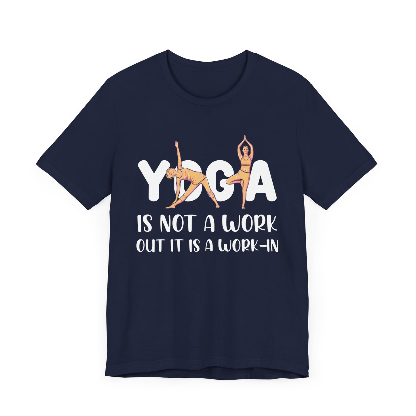 Yoga Is Not A Work-out, It Is A Work-in - Unisex Jersey Short Sleeve Tee