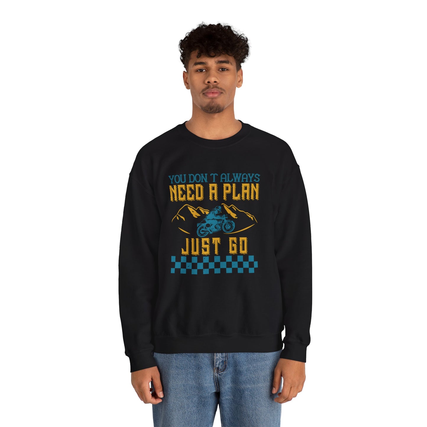 You Don’t Always Need a Plan, Just Go - Unisex Heavy Blend™ Crewneck Sweatshirt