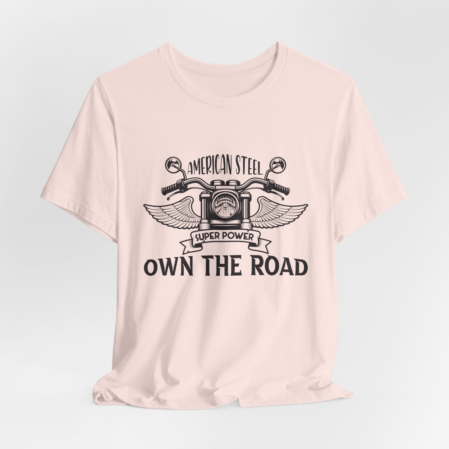 American Steel, Super Power, Own The Road - Unisex Jersey Short Sleeve Tee - 13512