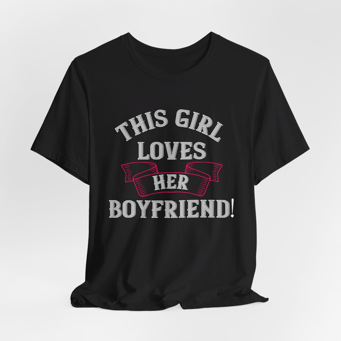 This Girl Loves Her Boyfriend - Unisex Jersey Short Sleeve Tee